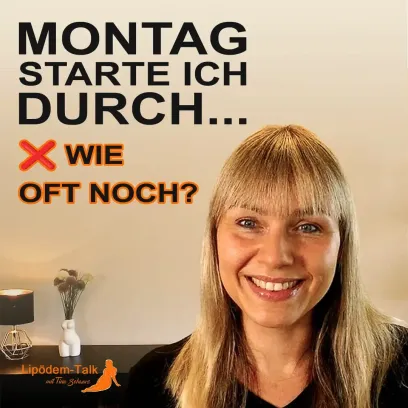 Hör auf zu warten-Dein Lipödem tut es auch nicht